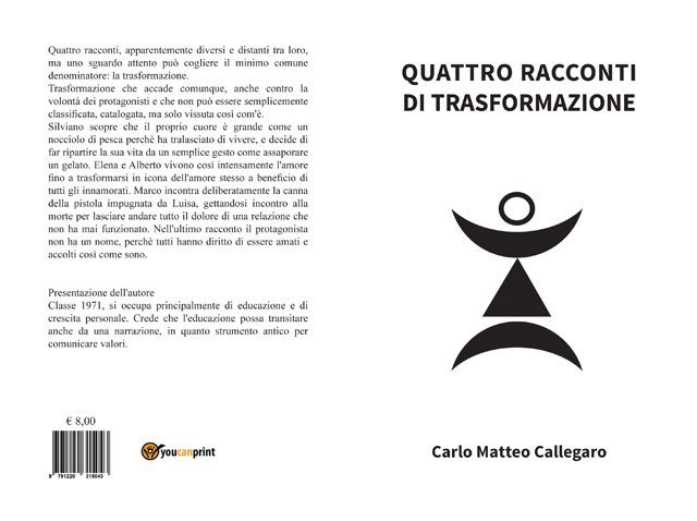 Oltre l'illusoria soglia dell'hic et nunc. "Quattro racconti di trasformazione" di Carlo Matteo Callegaro